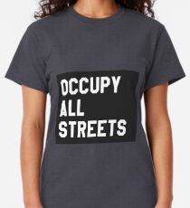 Occupy All Streets Classic T-Shirt