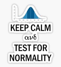 Keep Calm and Test for Normality Normal Bell Curve for Data Science Geeks and Scientists Sticker