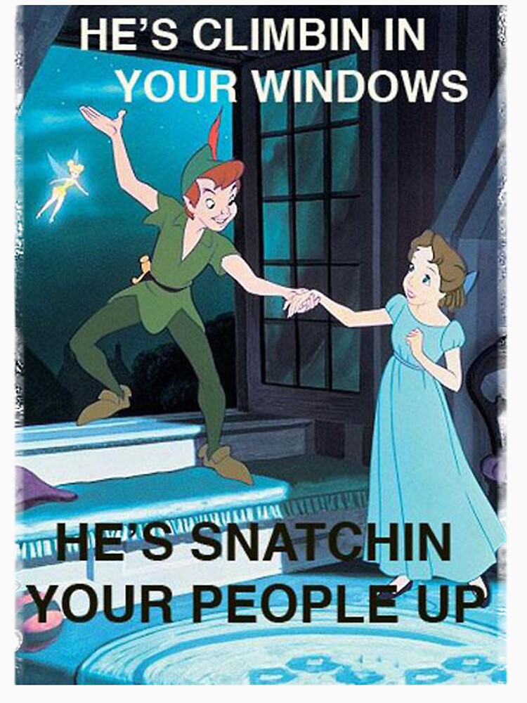Hes climbin in your windows