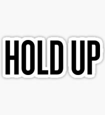 HOLD UP Sticker