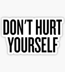 DON'T HURT YOURSELF Sticker