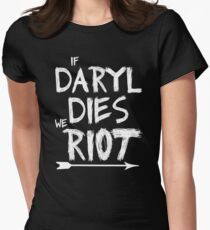 If Daryl dies we riot Women's Fitted T-Shirt