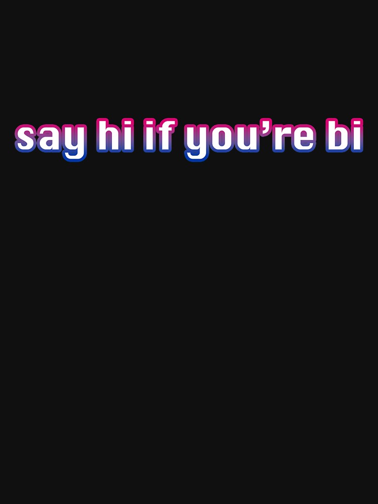 Say hi if you're bi by transplanet