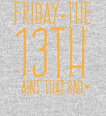 FRIDAY the 13th aint that bad Kids Pullover Hoodie