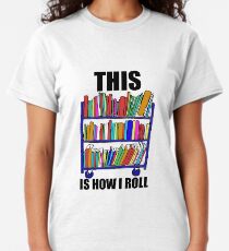This Is How I Roll Classic T-Shirt
