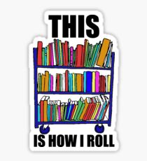 This Is How I Roll Sticker