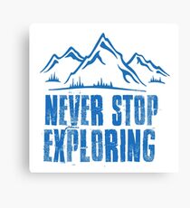 never stop exploring Canvas Print