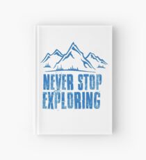 never stop exploring Hardcover Journal