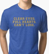 Clear eyes, full hearts, can't lose Tri-blend T-Shirt