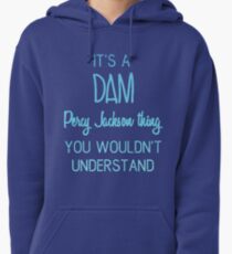 It's A Dam Percy Jackson Thing You Wouldn't Understand Pullover Hoodie