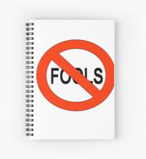 NO FOOLS Spiral Notebook
