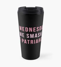 On Wednesdays We Smash The Patriarchy Travel Mug