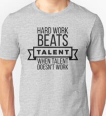 hard work beats talent when talent doesn't work Unisex T-Shirt