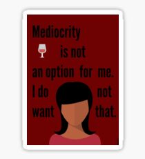 Mediocrity is not a option Sticker