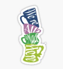 We're All Mad Tea Party Sticker