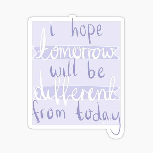 i hope tomorrow will be different from today - BTS - Tomorrow Sticker