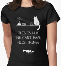 This Is Why We Can't Have Nice Things Women's Fitted T-Shirt