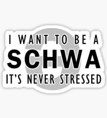 I Want to be a Schwa - It's Never Stressed | Linguistics Sticker