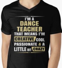 Ich bin ein Tanzlehrer, das bedeutet, ich bin kreativ cool leidenschaftlich und ein bisschen verrückt. T-Shirt mit V-Ausschnitt für Männer