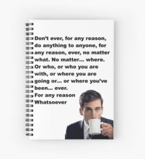 Don't ever for any reason... Spiral Notebook