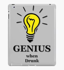Genius! ...when drunk iPad Case/Skin