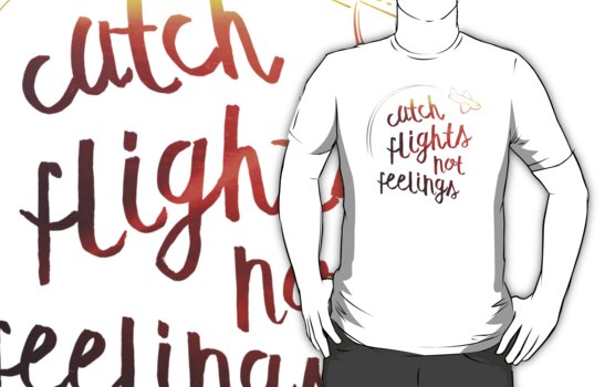 Download "Catch Flights, Not Feelings" T-Shirts & Hoodies by With ...