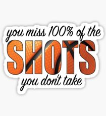 YOU MISS 100% OF THE SHOTS Sticker