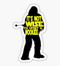 It's not wise to upset a wookiee Sticker
