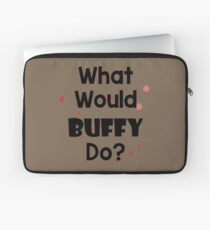 What Would Buffy Do? Laptop Sleeve