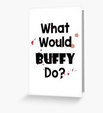 What Would Buffy Do? Greeting Card