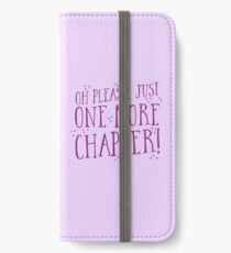 OH PLEASE! just one more chapter! iPhone Wallet/Case/Skin