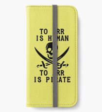 To Err is Human, To Arr is pirate iPhone Wallet/Case/Skin