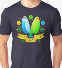 Trust NO One Budgerigars Unisex T-Shirt