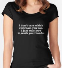 Ich sorge mich nicht, welche Toilette Sie verwenden Ich möchte nur, dass Sie Ihre Hände waschen Tailliertes Rundhals-Shirt
