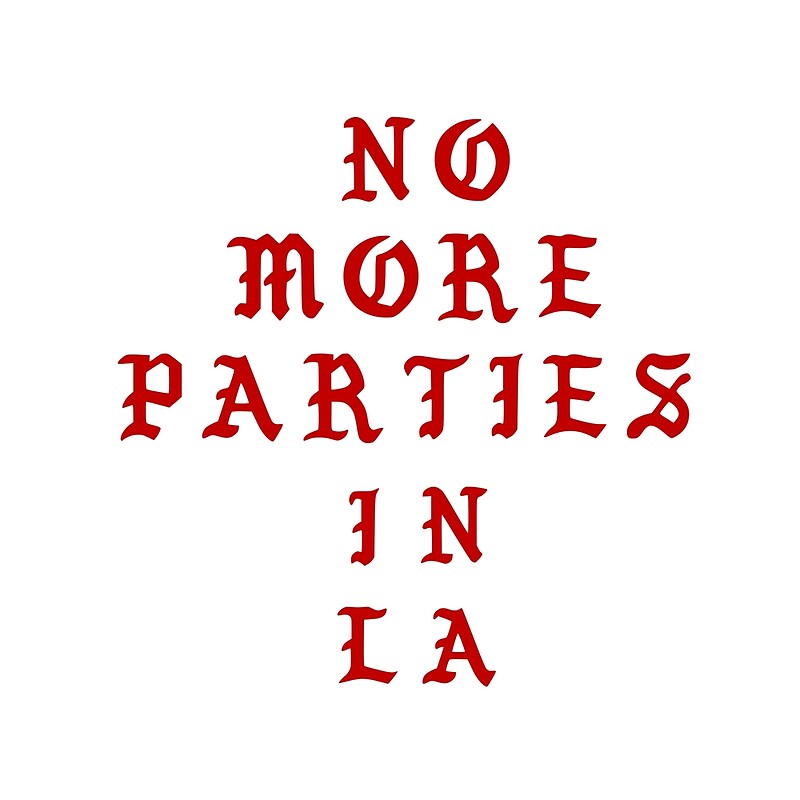 I feel much more. No more Parties in la. No more Parties in la Kanye West. Что значит no more Parties in la. No Party no many.