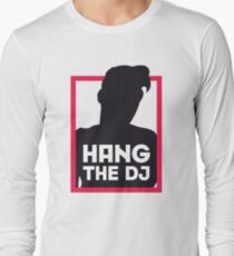 Hang The DJ Long Sleeve T-Shirt