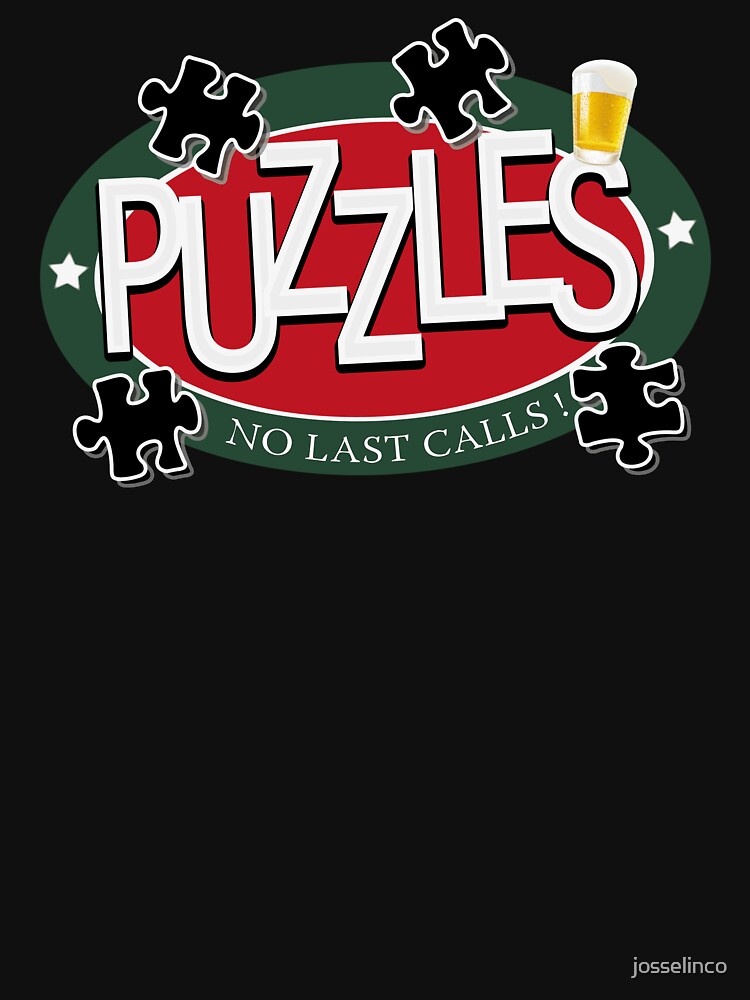 "PUZZLES BAR NO LAST CALLS!" Tshirt by josselinco Redbubble