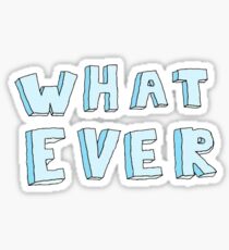WHATEVER Sticker