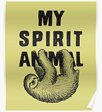Sloth - my spirit animal Poster