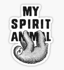 Sloth - my spirit animal Sticker