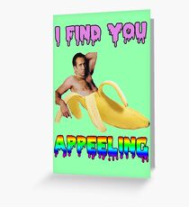 I Find You Appeelling Greeting Card