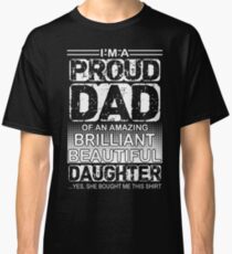 Proud dad of an amazing daughter Classic T-Shirt