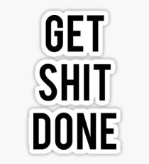 Get Shit Done Sticker
