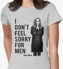 I don't feel sorry for men. Women's Fitted T-Shirt