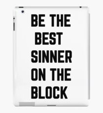 Be The Best Sinner On The Block iPad Case/Skin