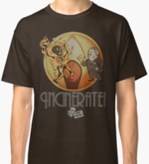 Incinerate! Classic T-Shirt