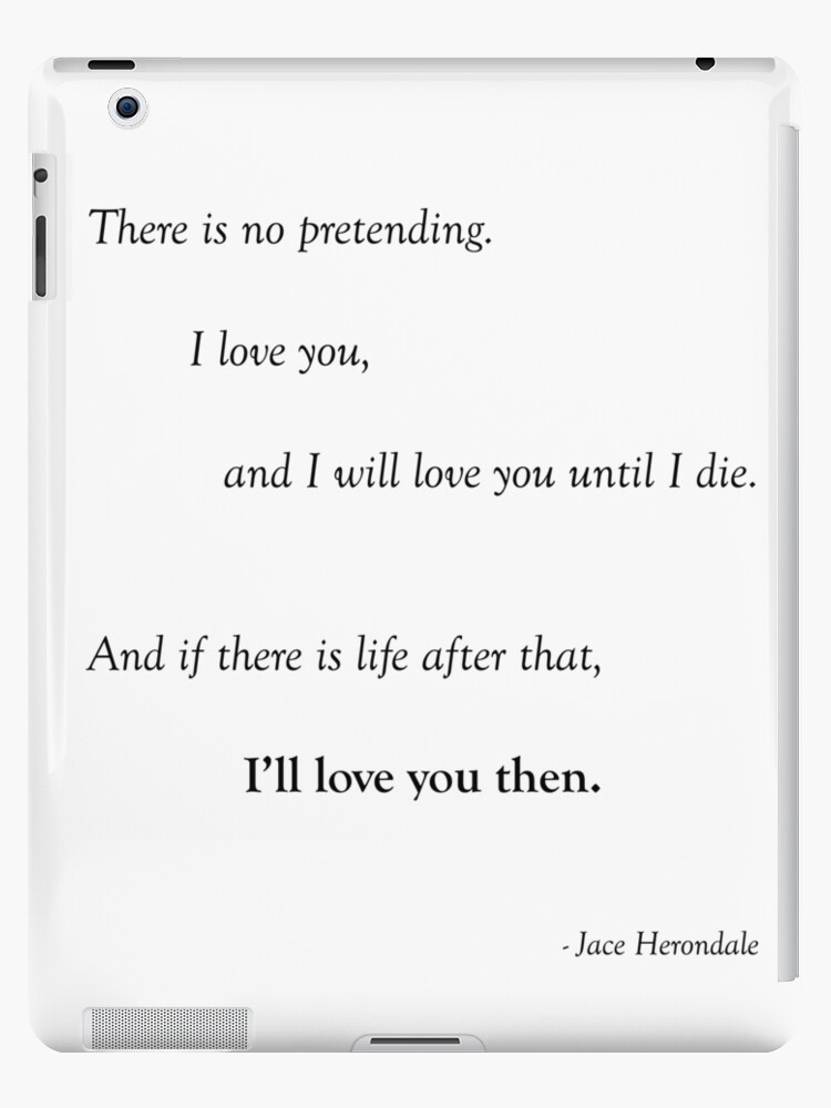 There Is No Pretending Quote By Jace Herondale From The Mortal