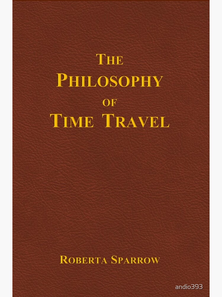 The Philosophy Of Time Travel Art Print By Andio393 Redbubble   Flat,750x,075,f Pad,750x1000,f8f8f8.u4 