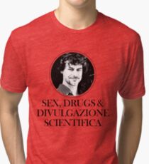 Sex, Drugs & Divulgazione Scientifica Tri-blend T-Shirt