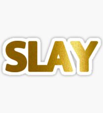Slay Sticker